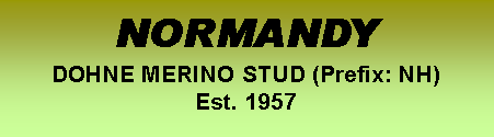 Text Box: NORMANDY DOHNE MERINO STUD (Prefix: NH)Est. 1957