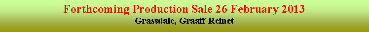 Text Box: Forthcoming Production Sale 26 February 2013Grassdale, Graaff-Reinet