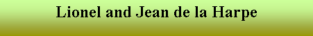 Text Box: Lionel and Jean de la Harpe